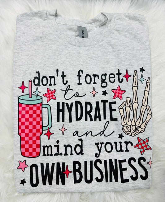 Hydrate and Mind your business T-Shirt